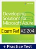 Exam Ref AZ-204 Developing Solutions for Microsoft Azure with Practice Test