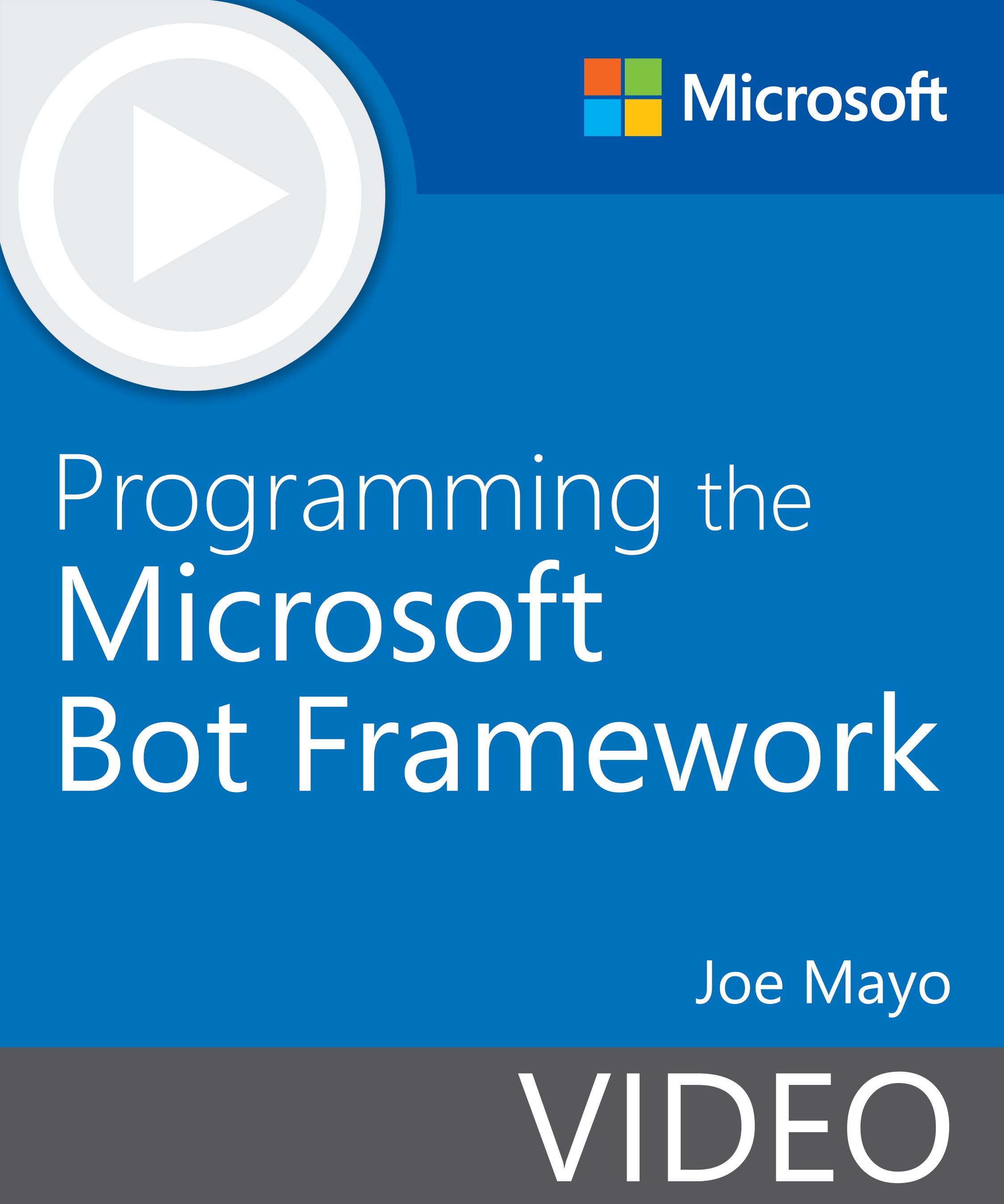 Programming the Microsoft Bot Framework (Video) | Microsoft Press Store