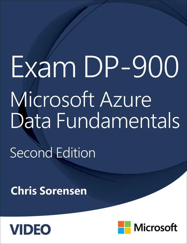 Exam DP-900: Microsoft Azure Data Fundamentals, Second Edition (Video), 2nd Edition