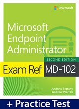 Exam Ref MD-102 Microsoft Endpoint Administrator with Practice Test, 2nd Edition