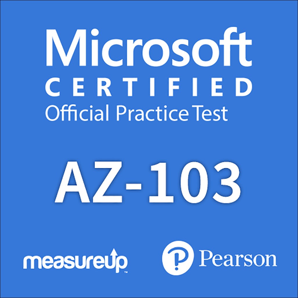 AZ-103 Microsoft Azure Administrator Microsoft Official Practice Test