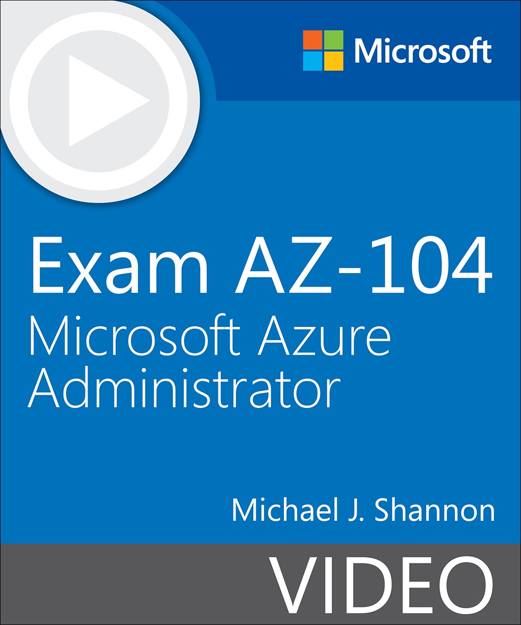 Exam AZ-104 Microsoft Azure Administrator (Video) | Microsoft Press Store