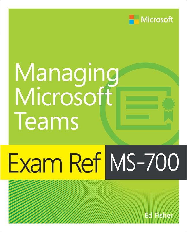 Exam Ref MS-700 Managing Microsoft Teams | Microsoft Press Store