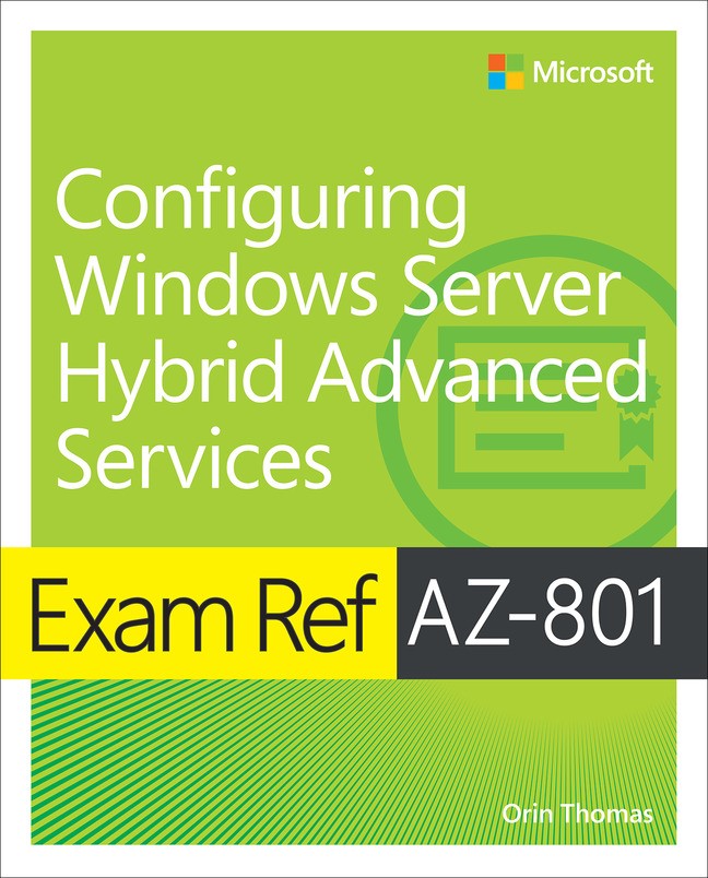 Exam Ref AZ-801 Configuring Windows Server Hybrid Advanced Services