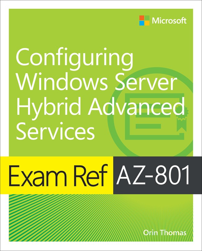 Exam Ref AZ-801 Configuring Windows Server Hybrid Advanced 