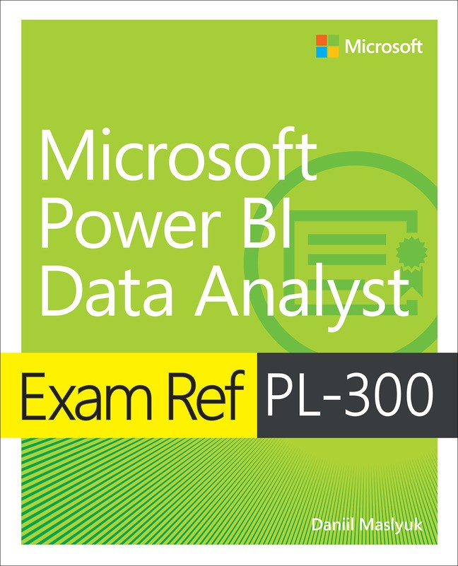 Exam Ref PL-300 Microsoft Power BI Data Analyst | Microsoft Press Store