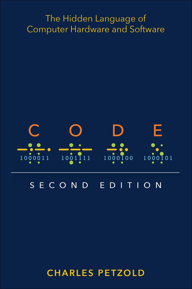 Code: The Hidden Language of Computer Hardware and Software, 2nd