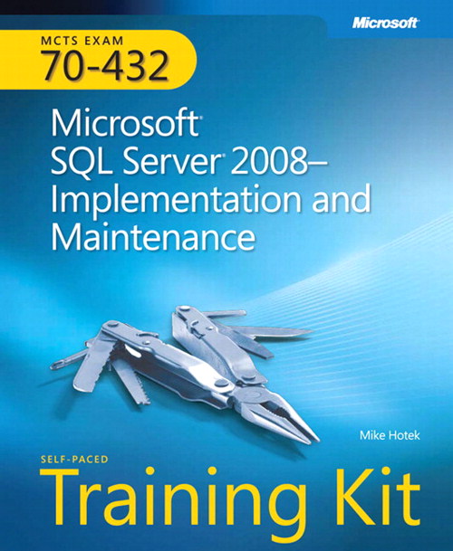 MCTS SelfPaced Training Kit Exam 70432 Microsoft SQL Server 2008
Implementation And Maintenance Microsoft