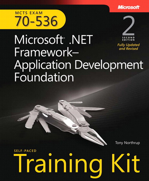 MCTS Self-Paced Training Kit (Exam 70-536): Microsoft .NET Framework Application Development Foundation, 2nd Edition